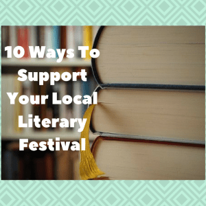 10 Ways To Support Your Local Literary Festival
