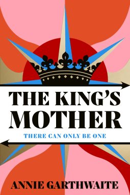 Book cover of The King's Mother by Annie Garthwaite